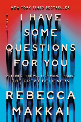Book cover of I Have Some Questions For You by Rebecca Makkai