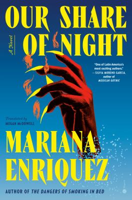 Book cover of Our Share of the Night by Mariana Enriquez
