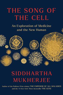 Book cover of The Song of the Cell by Siddhartha Mukherjee