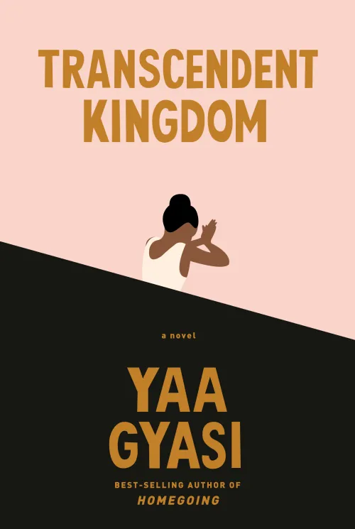 "Transcendent Kingdom" by Yaa Gyasi Book Cover