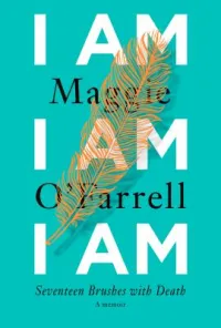 I Am, I Am, I Am by Maggie O'Farrell Book Cover
