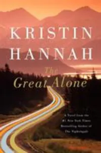 The Great Alone by Kristin Hannah Book Cover