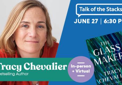 A photo of Tracy Chevalier along with a book cover for "The Glassmaker" and the text "In person + virtual free event. June 27, 2024."