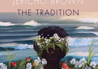 Cover of "The Tradition" by Jericho Brown